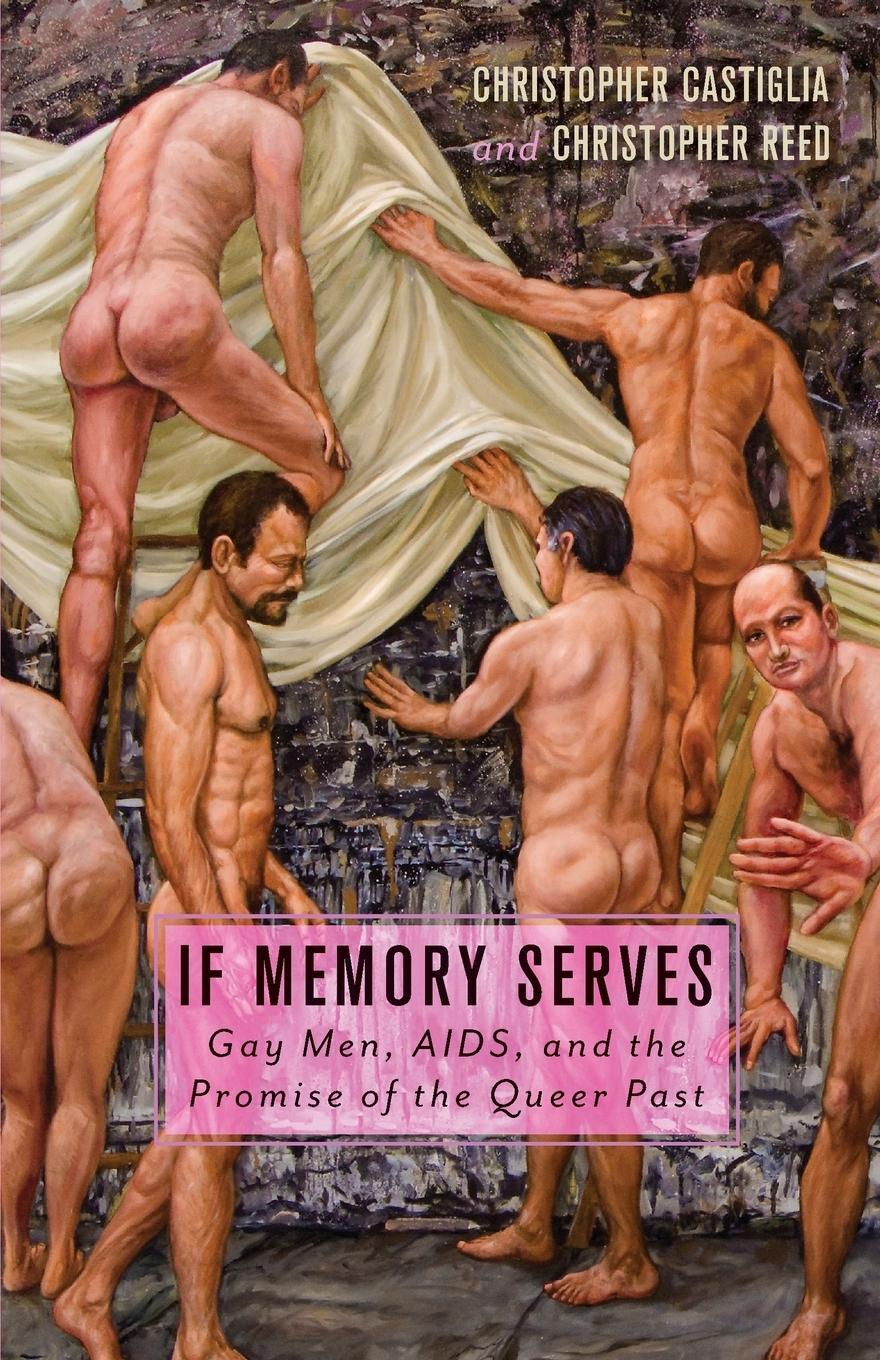 Cover: 9780816676118 | If Memory Serves | Gay Men, AIDS, and the Promise of the Queer Past