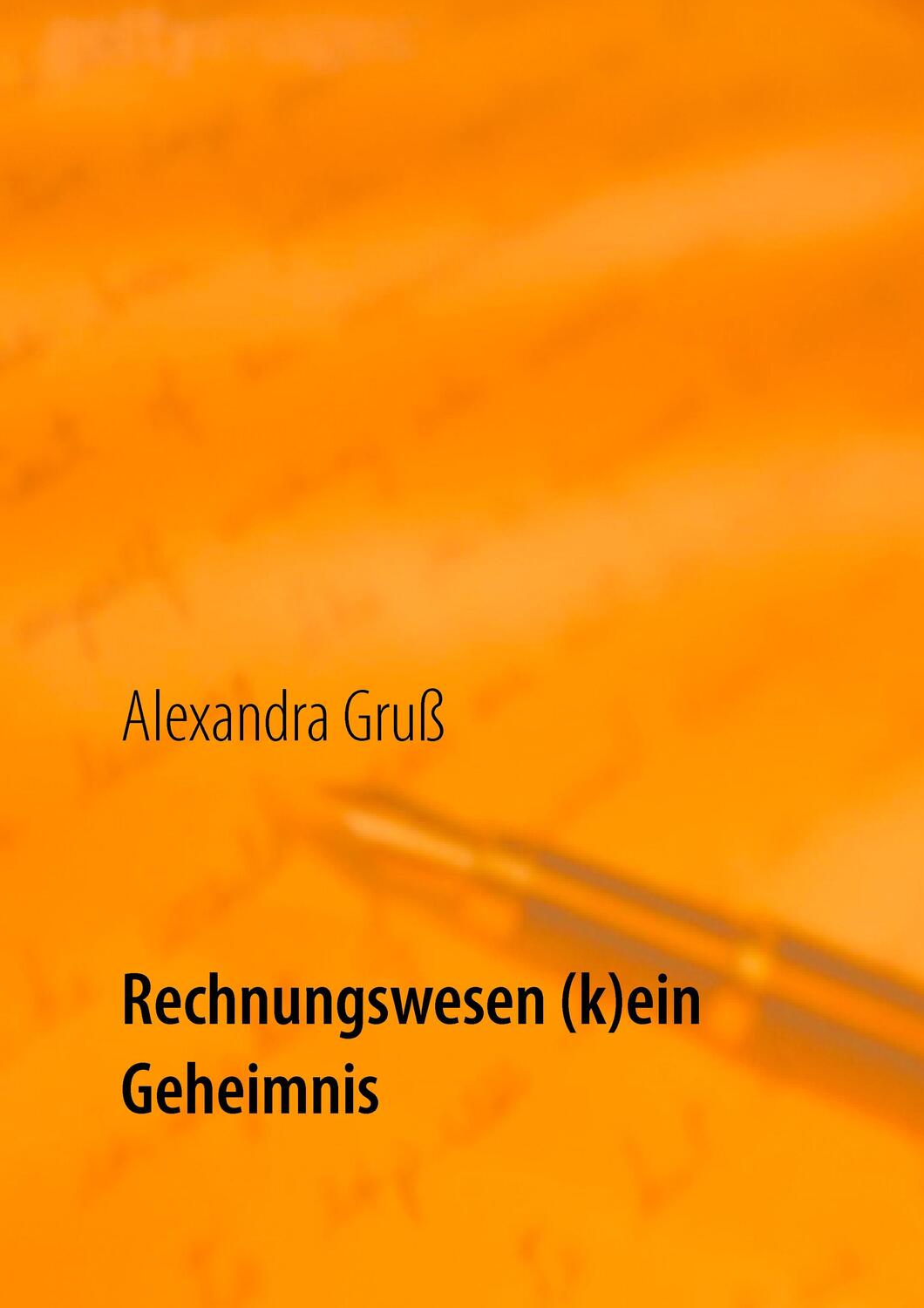 Cover: 9783743188600 | Rechnungswesen (k)ein Geheimnis | Alexandra Gruß | Taschenbuch | 64 S.