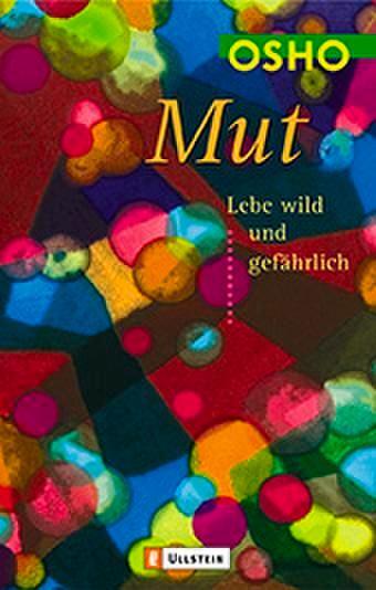 Cover: 9783548741130 | Mut | Lebe wild und gefährlich | Osho | Taschenbuch | Deutsch | 2004