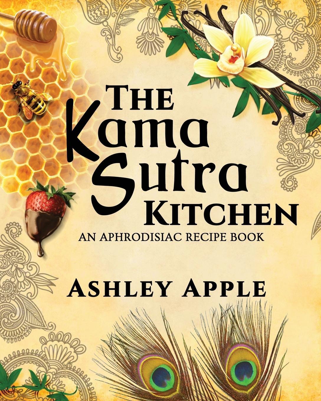 Cover: 9780615998930 | The Kama Sutra Kitchen | An Aphrodisiac Recipe Book | Ashley Apple