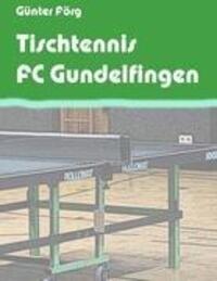 Cover: 9783848242047 | Tischtennis FC Gundelfingen | Günter Förg | Buch | 276 S. | Deutsch