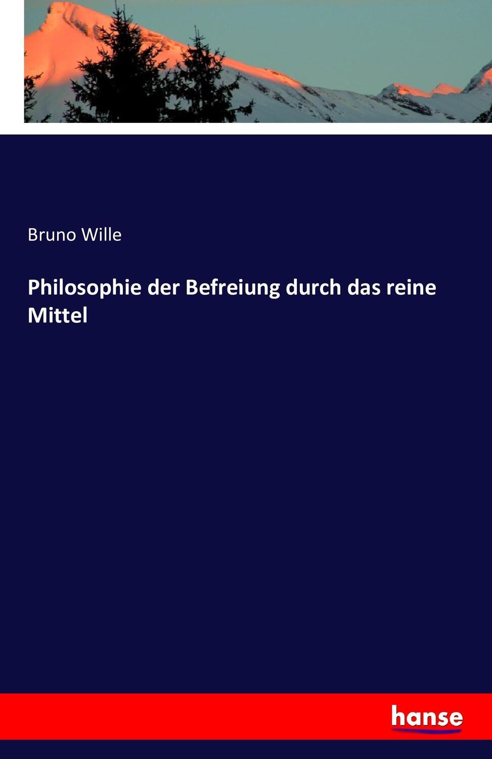 Cover: 9783741190322 | Philosophie der Befreiung durch das reine Mittel | Bruno Wille | Buch