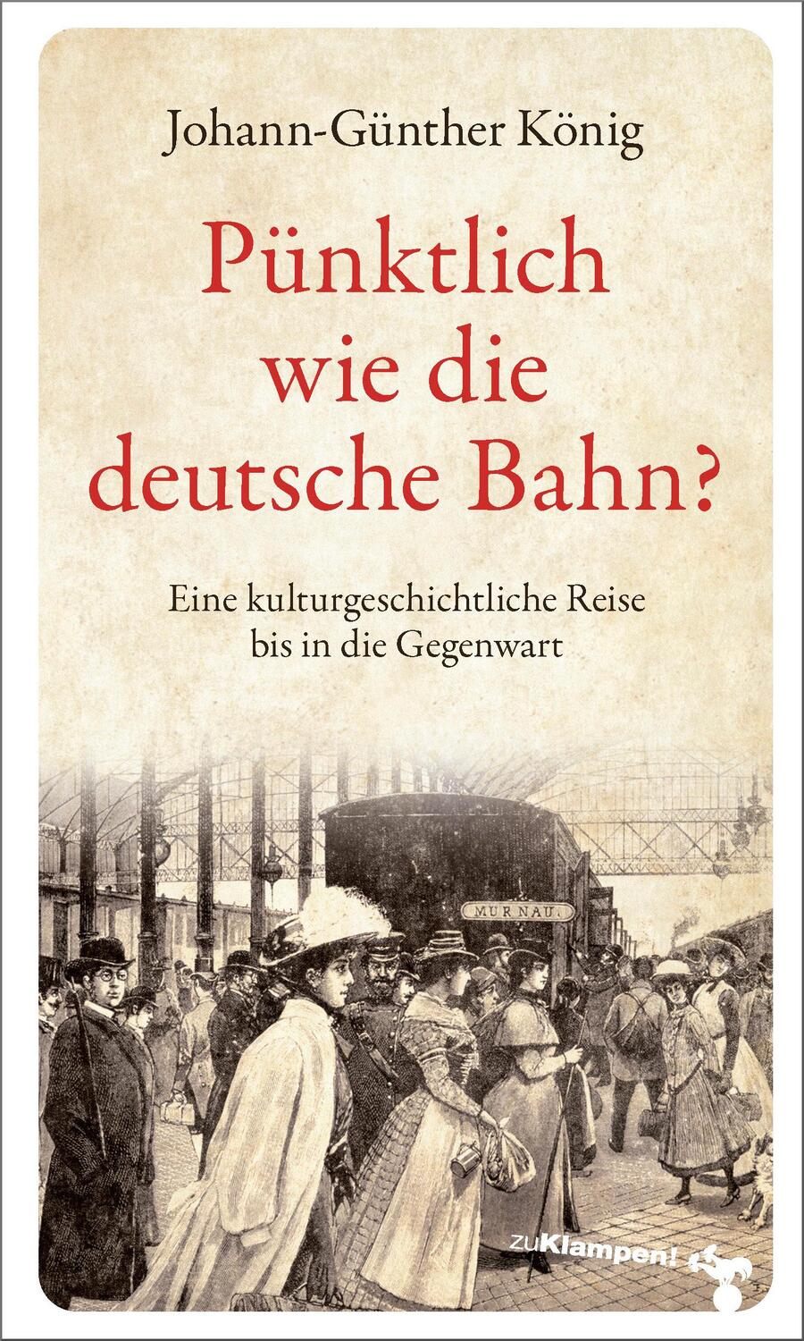 Cover: 9783866745766 | Pünktlich wie die deutsche Bahn? | Johann-Günther König | Buch | 2018
