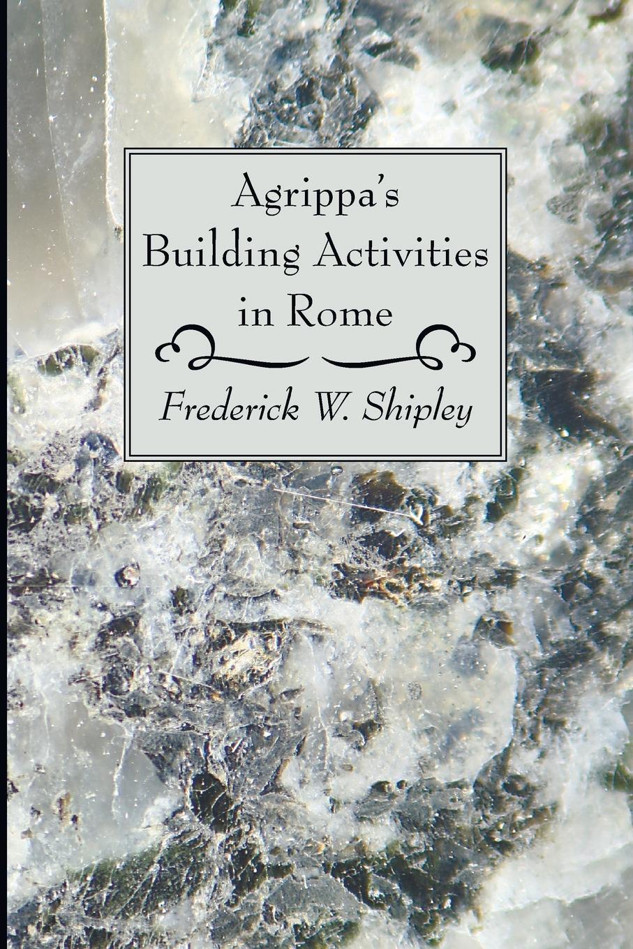 Cover: 9781606082447 | Agrippa's Building Activities in Rome | Frederick W. Shipley | Buch