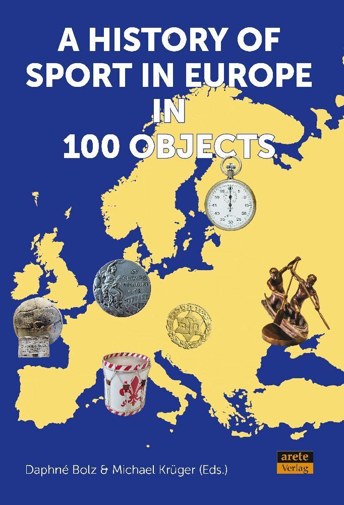 Cover: 9783964231079 | A History of Sport in Europe in 100 Objects | Daphné Bolz (u. a.)
