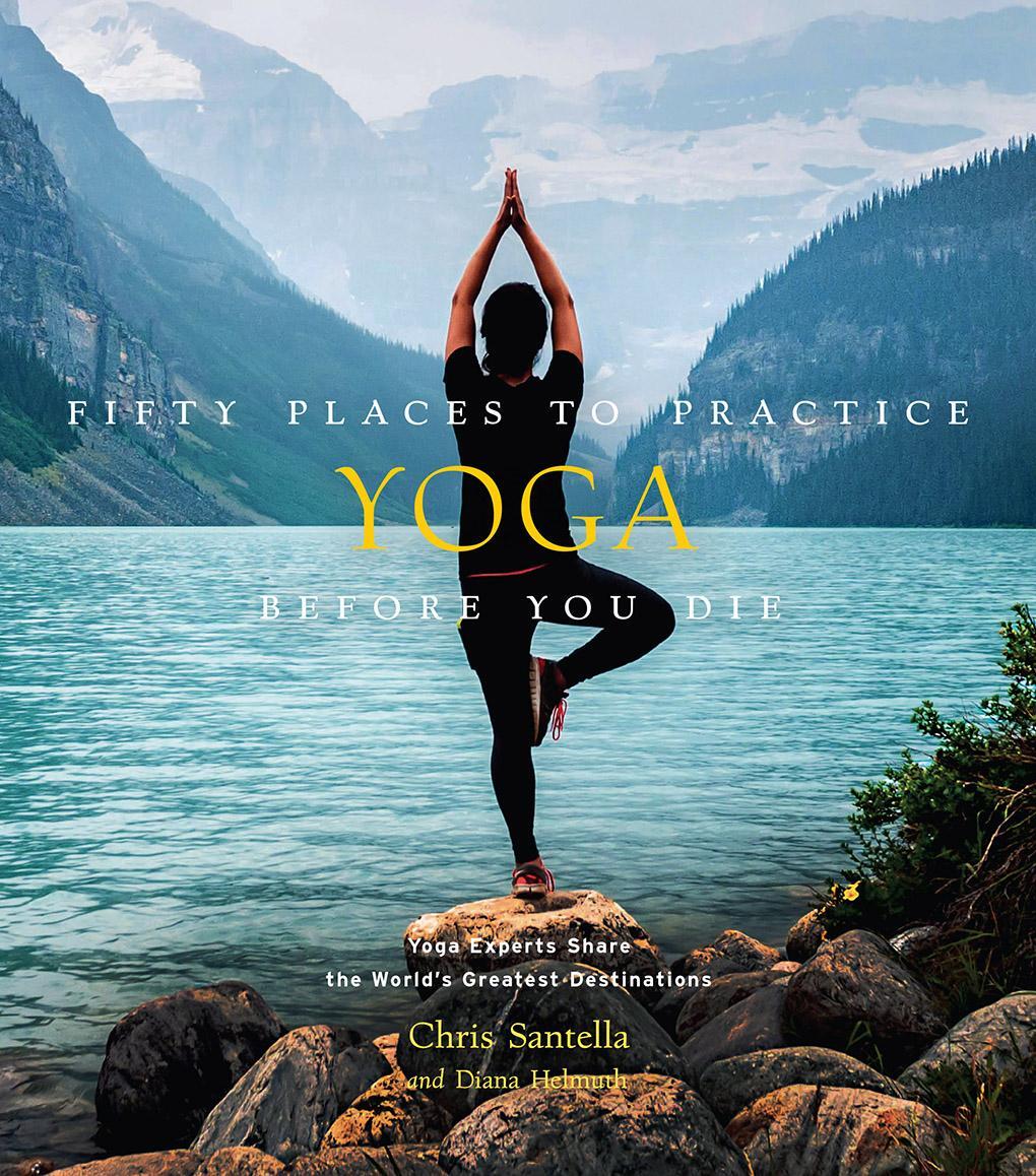 Cover: 9781419750373 | Fifty Places to Practice Yoga Before You Die | Chris Santella (u. a.)