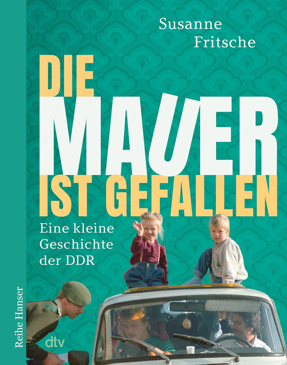 Cover: 9783423628075 | Die Mauer ist gefallen | Eine kleine Geschichte der DDR | Fritsche