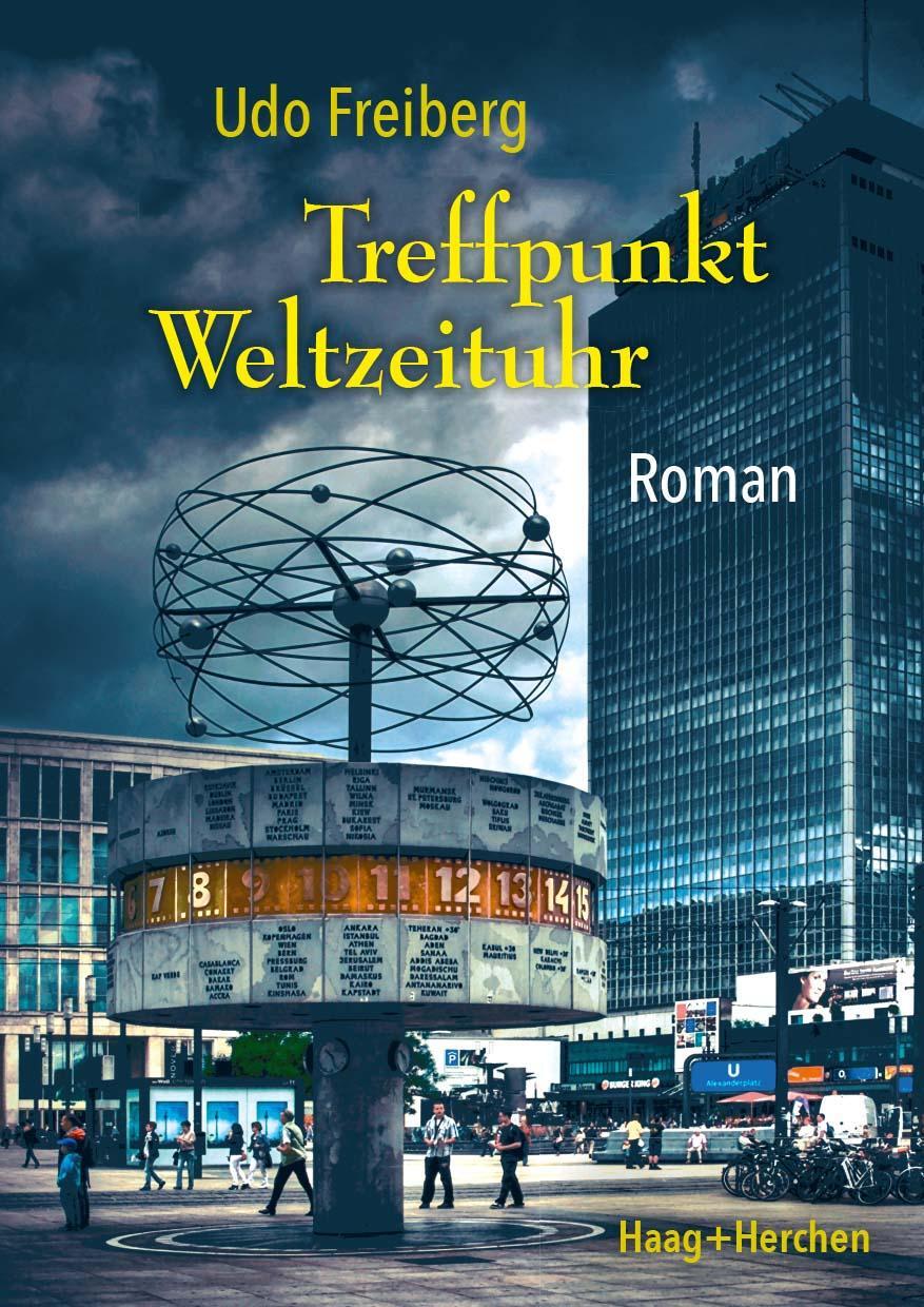 Cover: 9783898469128 | Treffpunkt Weltzeituhr | Roman | Udo Freiberg | Taschenbuch | 310 S.