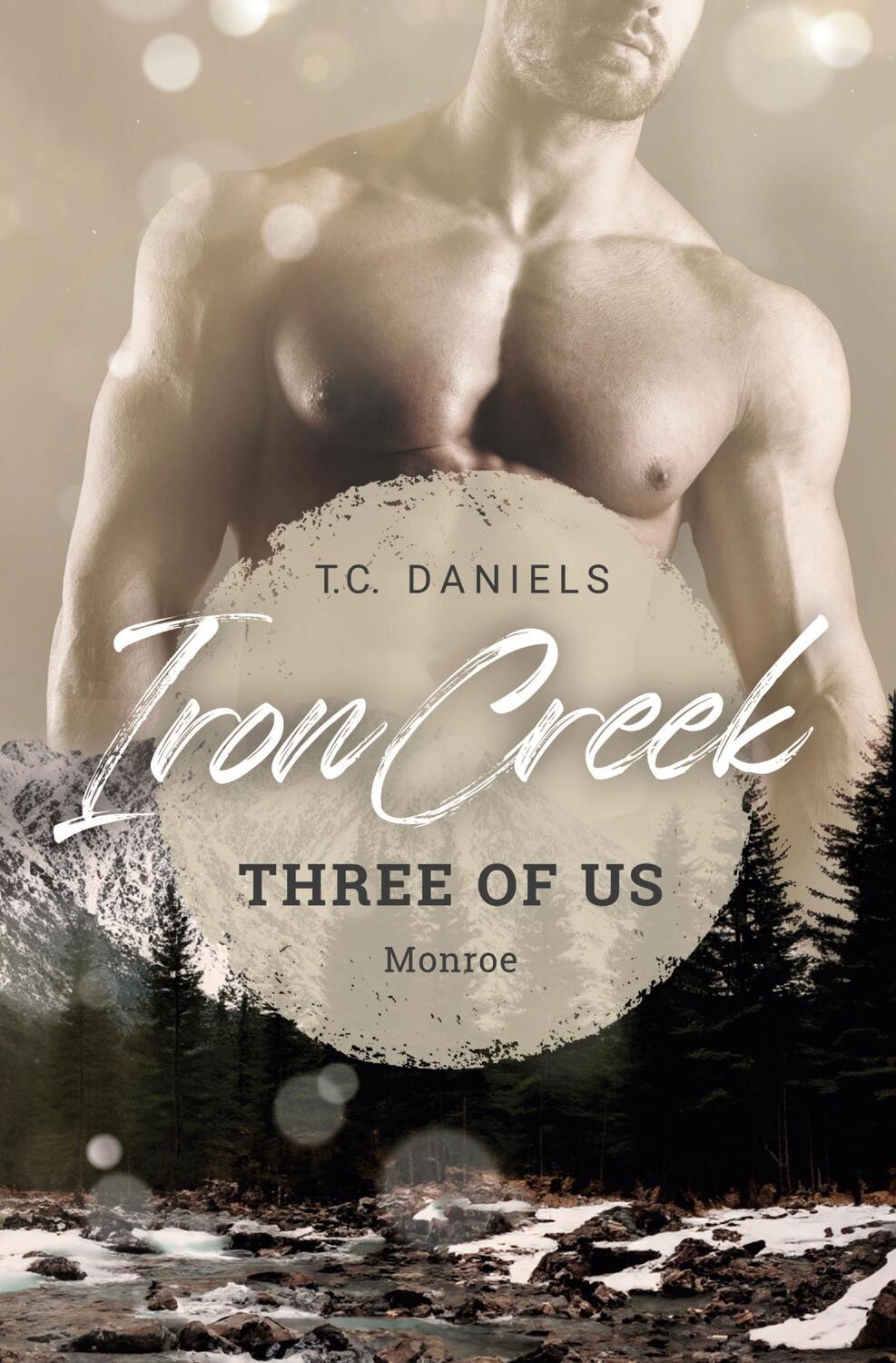 Cover: 9783757958664 | Iron Creek - Three of us | Monroe | T. C. Daniels | Taschenbuch | 2023