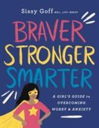 Cover: 9780764233418 | Braver, Stronger, Smarter - A Girl`s Guide to Overcoming Worry and...
