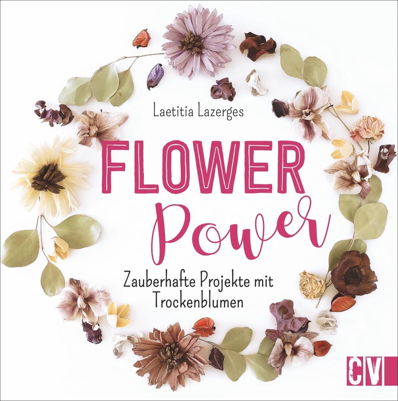 Cover: 9783838837536 | Flower Power | Zauberhafte Projekte mit Trockenblumen | Lazerges
