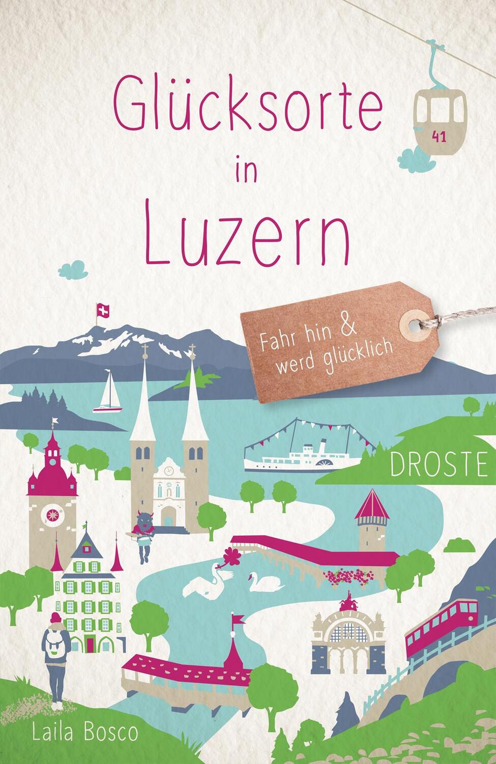 Cover: 9783770021765 | Glücksorte in Luzern | Fahr hin &amp; werd glücklich | Laila Bosco | Buch
