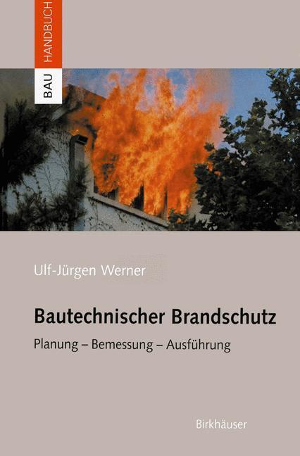 Cover: 9783764368920 | Bautechnischer Brandschutz | Planung ¿ Bemessung ¿ Ausführung | Werner