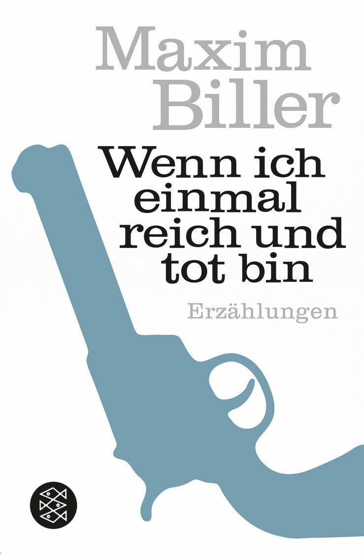 Cover: 9783596186044 | Wenn ich einmal reich und tot bin | Erzählungen | Maxim Biller | Buch