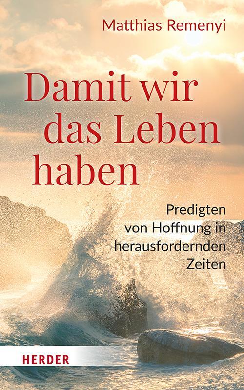 Cover: 9783451397516 | Damit wir das Leben haben | Matthias Remenyi | Buch | 272 S. | Deutsch