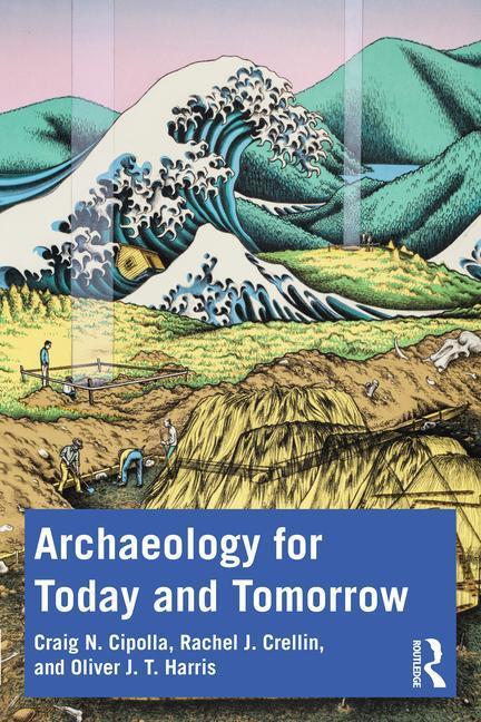 Cover: 9781032154312 | Archaeology for Today and Tomorrow | Craig N. Cipolla (u. a.) | Buch