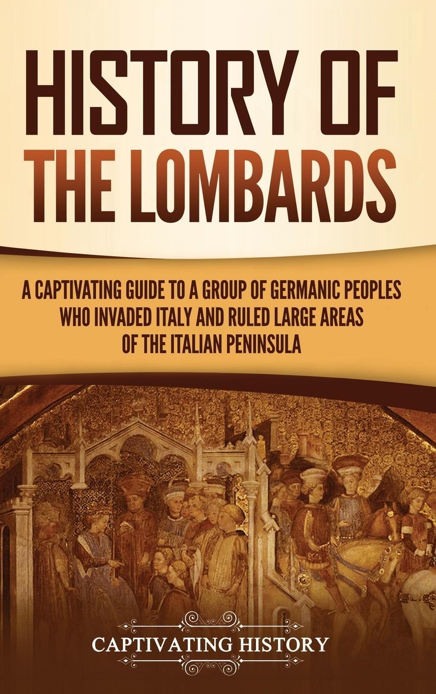Cover: 9781637165256 | History of the Lombards | Captivating History | Buch | Englisch | 2021