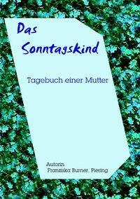 Cover: 9783831113408 | Das Sonntagskind | Franziska Burner | Taschenbuch | Paperback | 116 S.