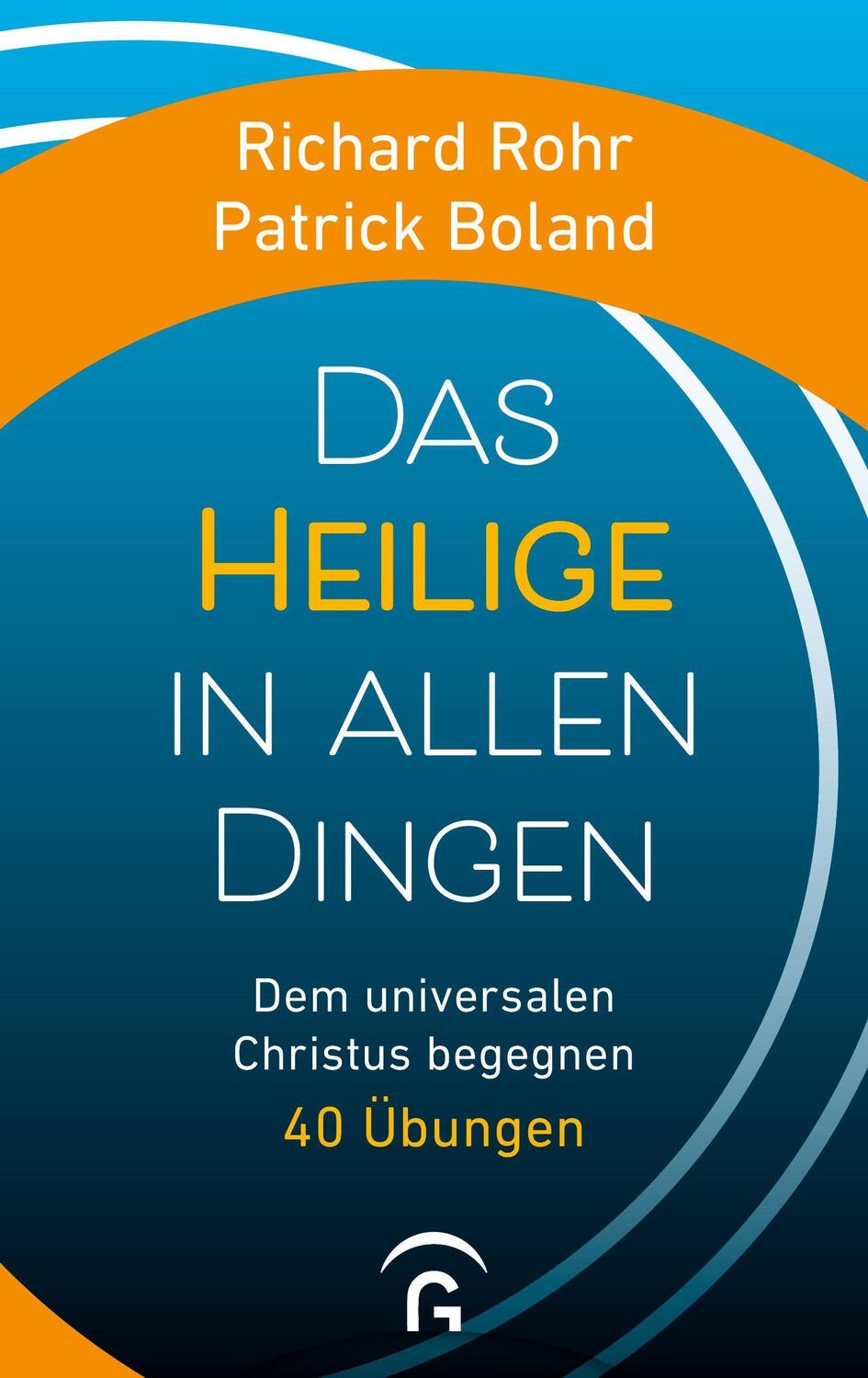 Cover: 9783579074627 | Das Heilige in allen Dingen | Richard Rohr (u. a.) | Buch | Deutsch
