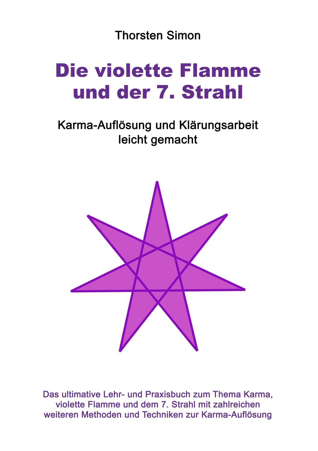Cover: 9783750420229 | Die violette Flamme und der 7. Strahl | Thorsten Simon | Taschenbuch