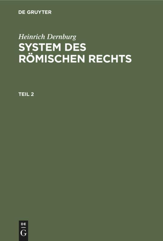 Cover: 9783112346594 | Heinrich Dernburg: System des Römischen Rechts. Teil 2 | Dernburg