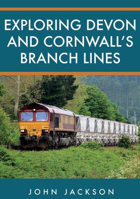 Cover: 9781398102392 | Exploring Devon and Cornwall's Branch Lines | John Jackson | Buch