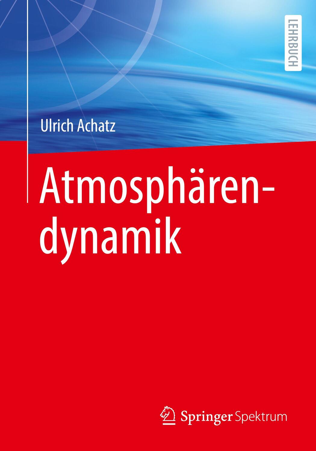 Cover: 9783662637791 | Atmosphärendynamik | Ulrich Achatz | Taschenbuch | Deutsch | 2022