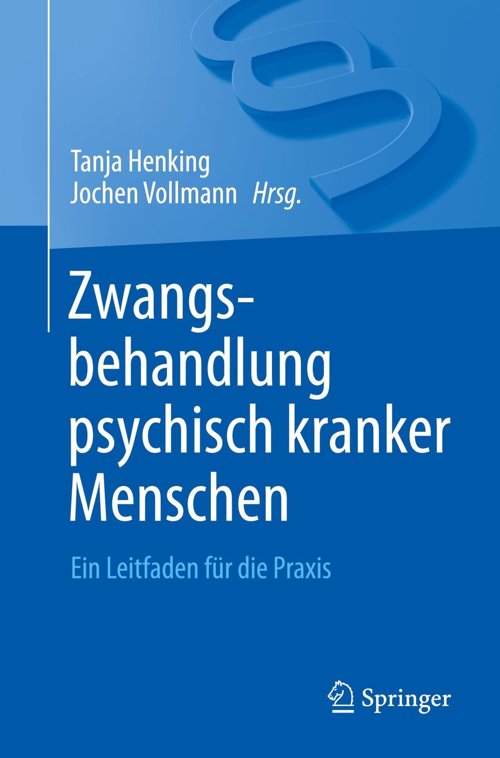 Cover: 9783662470411 | Zwangsbehandlung psychisch kranker Menschen | Jochen Vollmann (u. a.)