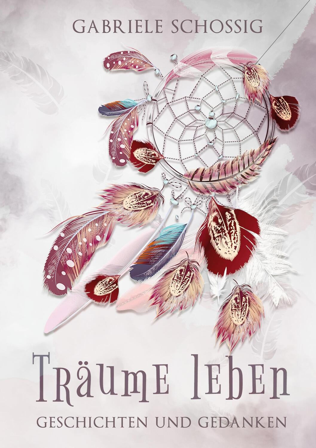 Cover: 9783754334362 | Träume leben - Geschichten und Gedanken | Gabriele Schossig | Buch