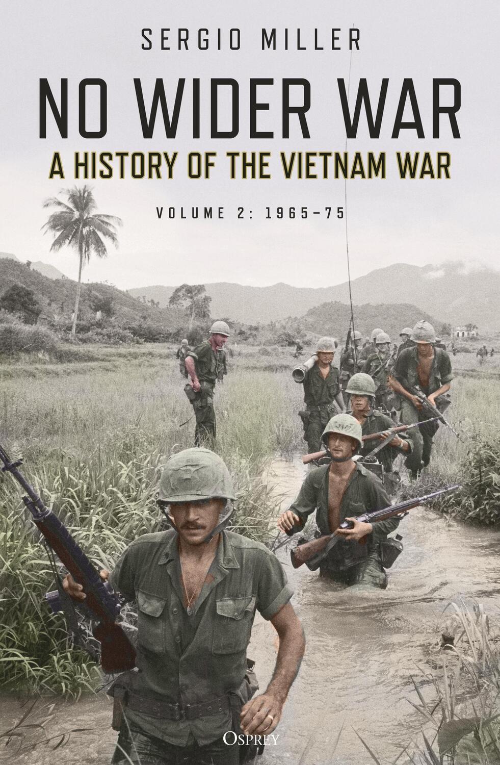 Cover: 9781472838520 | No Wider War | A History of the Vietnam War Volume 2: 1965-75 | Miller