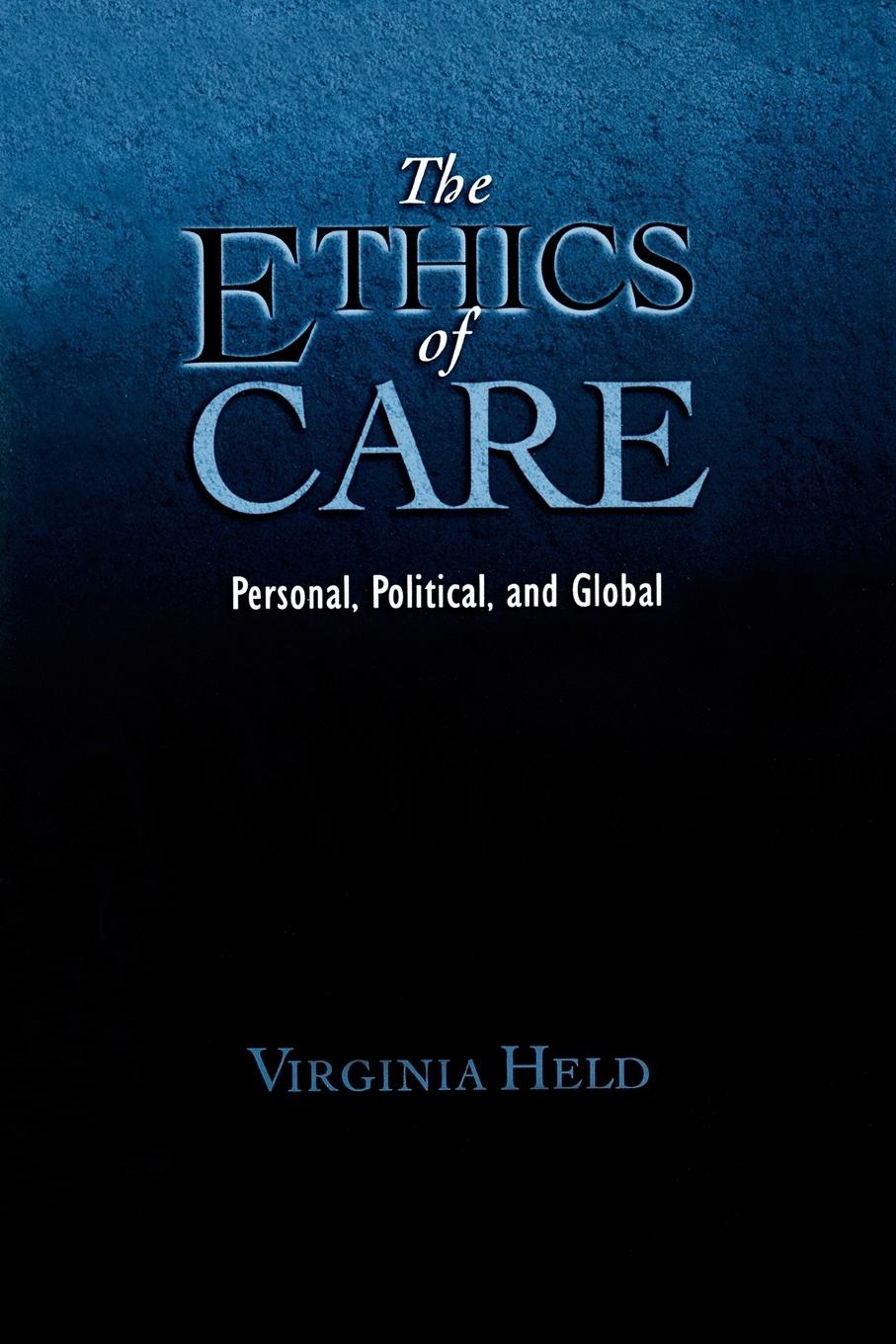 Cover: 9780195325904 | The Ethics of Care | Personal, Political, and Global | Virginia Held