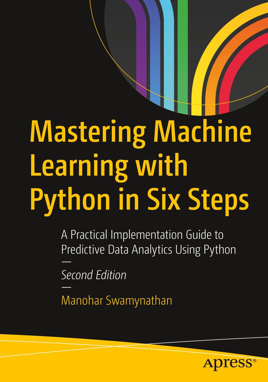 Cover: 9781484249468 | Mastering Machine Learning with Python in Six Steps | Swamynathan