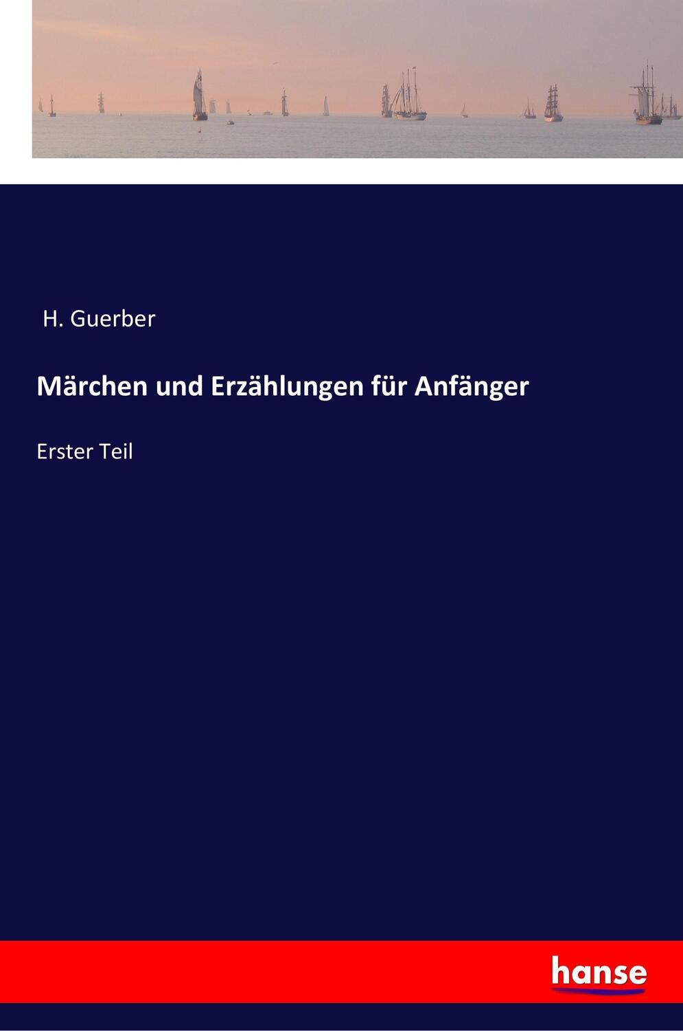 Cover: 9783337199203 | Märchen und Erzählungen für Anfänger | Erster Teil | H. Guerber | Buch