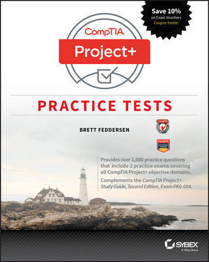 Cover: 9781119363354 | CompTIA Project+ Practice Tests | Exam PK0-004 | Brett J. Feddersen