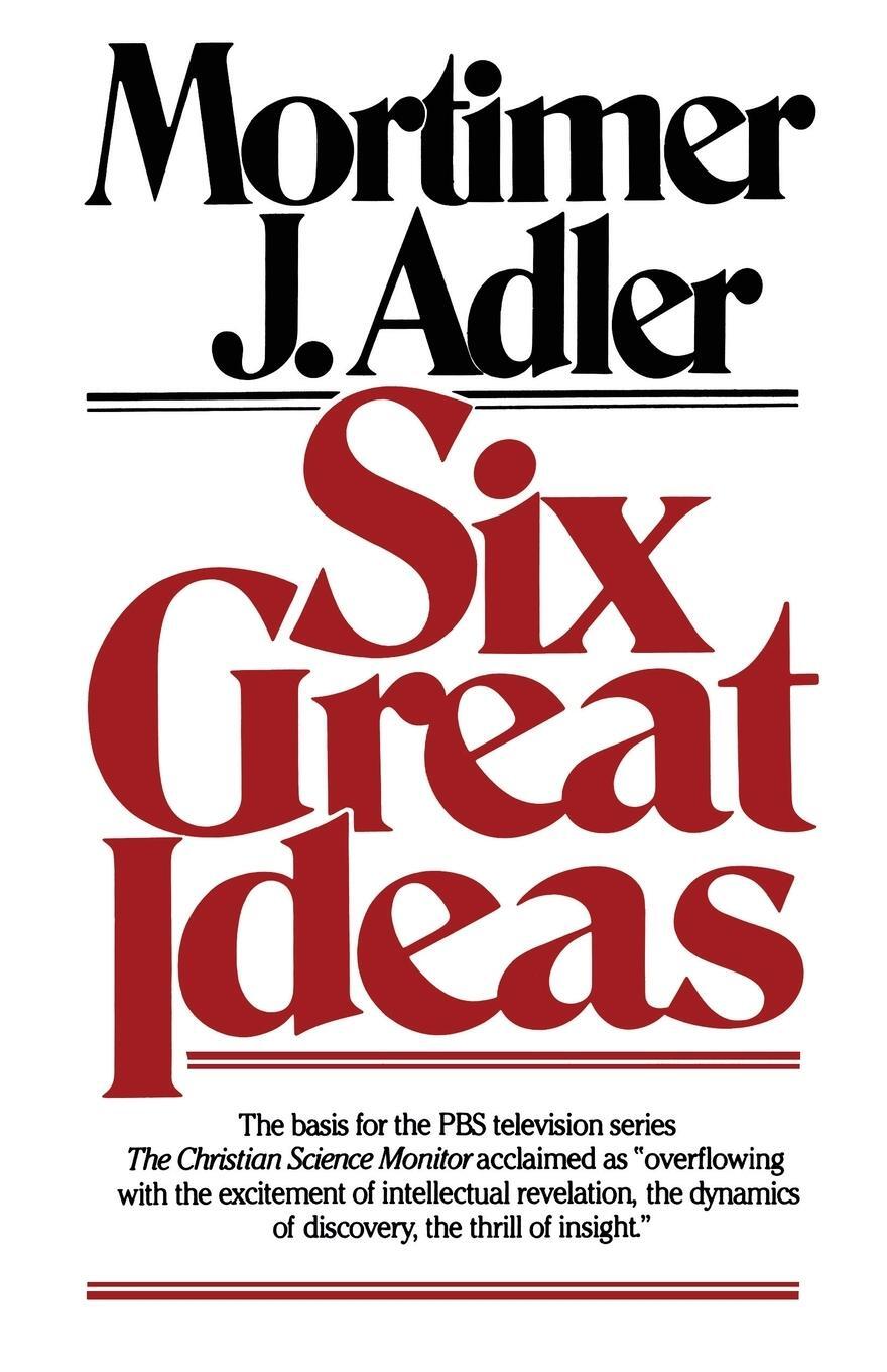 Cover: 9780684826813 | Six Great Ideas | Mortimer Jerome Adler | Taschenbuch | Paperback