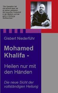 Cover: 9783831120765 | Mohamed Khalifa - Heilen nur mit den Händen | Gisbert Niederführ