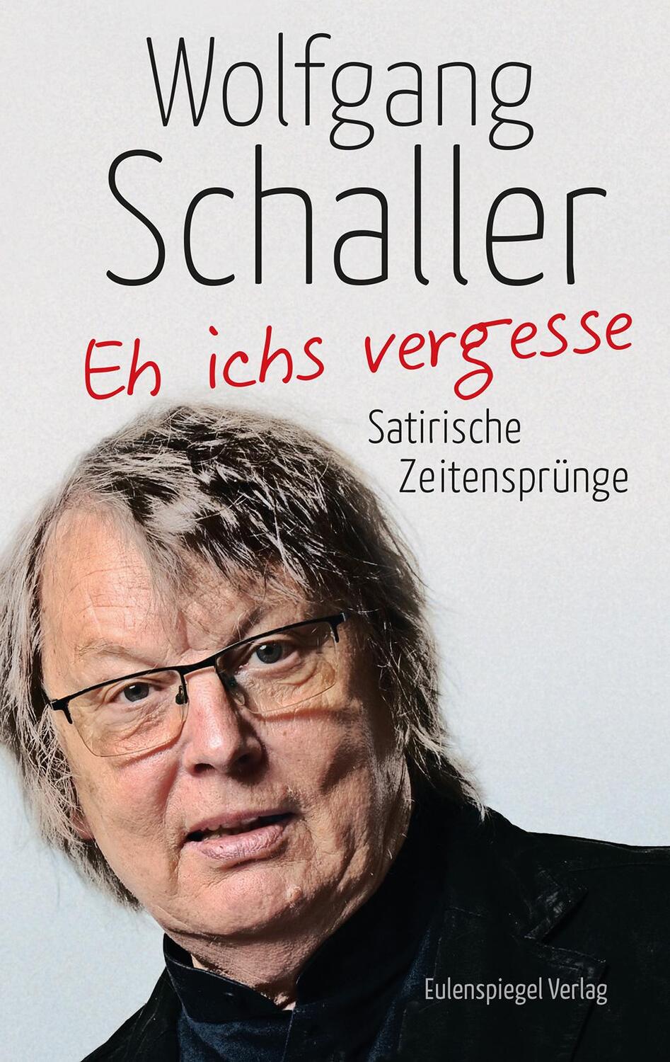 Cover: 9783359011798 | Eh ichs vergesse | Satirische Zeitensprünge | Wolfgang Schaller | Buch