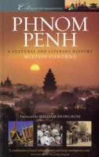 Cover: 9781904955405 | Phnom Penh | A Cultural and Literary History | Milton Osborne | Buch