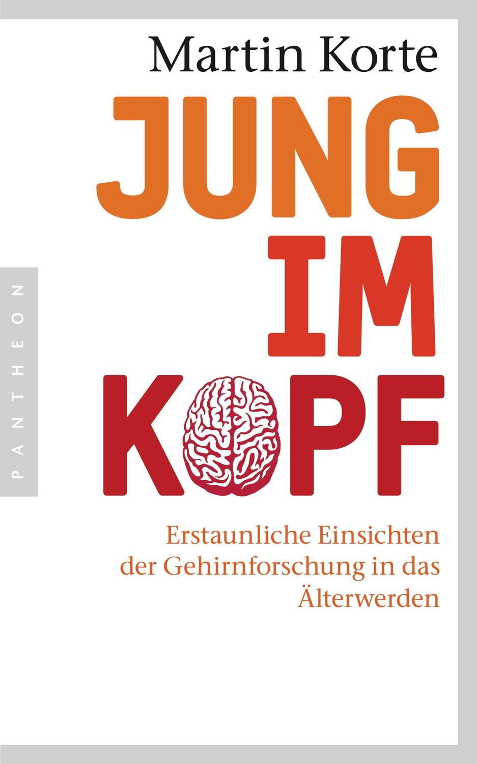 Cover: 9783570552421 | Jung im Kopf | Martin Korte | Buch | Deutsch | 2014 | Pantheon