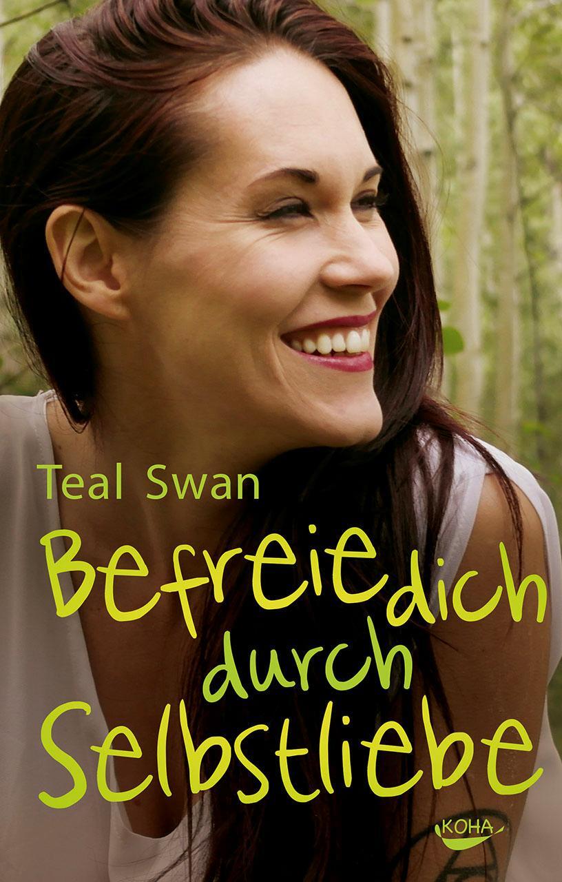 Cover: 9783867282970 | Befreie dich durch Selbstliebe | Teal Swan | Buch | Deutsch | 2015
