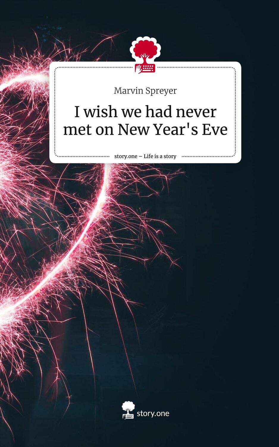 Cover: 9783711500144 | I wish we had never met on New Year's Eve. Life is a Story - story.one