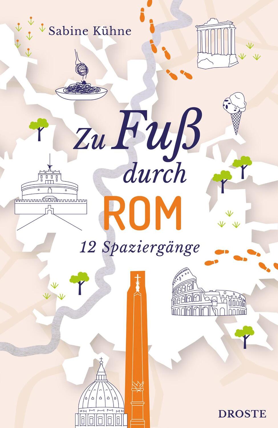 Cover: 9783770025220 | Zu Fuß durch Rom | 12 Spaziergänge | Sabine Kühne | Taschenbuch | 2023