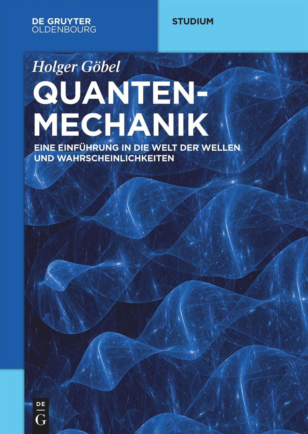 Cover: 9783110659351 | Quantenmechanik | Holger Göbel | Taschenbuch | De Gruyter Studium