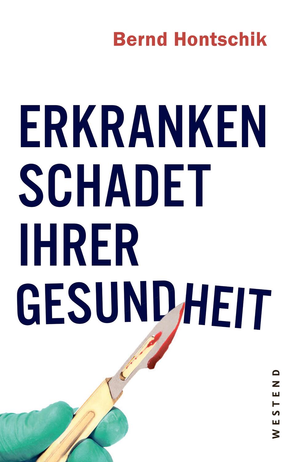 Cover: 9783864892653 | Erkranken schadet Ihrer Gesundheit | Bernd Hontschik | Taschenbuch