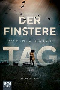 Cover: 9783404179145 | Der finstere Tag | Kriminalroman | Dominic Nolan | Taschenbuch | 2019