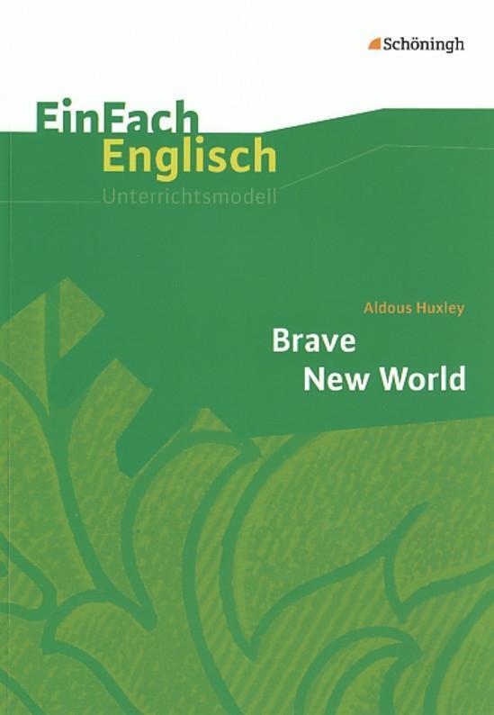 Cover: 9783140412490 | Brave New World. EinFach Englisch Unterrichtsmodelle | Huxley (u. a.)