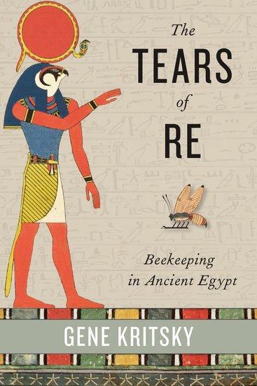 Cover: 9780199361380 | The Tears of Re | Beekeeping in Ancient Egypt | Gene Kritsky | Buch