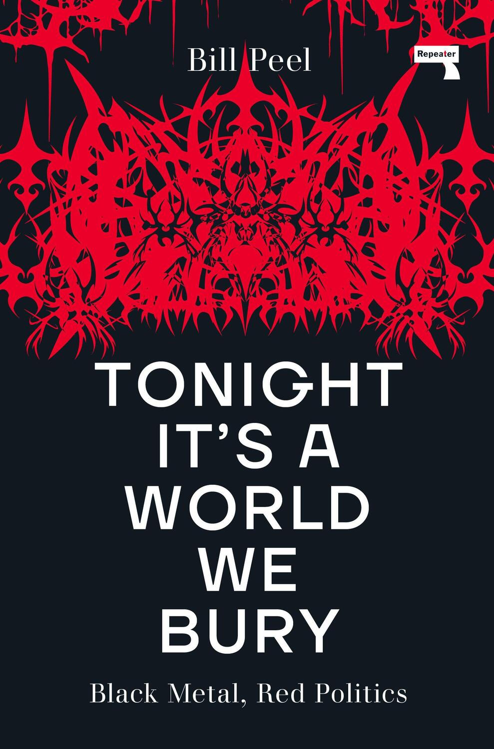 Cover: 9781914420368 | Tonight It's a World We Bury | Black Metal, Red Politics | Bill Peel