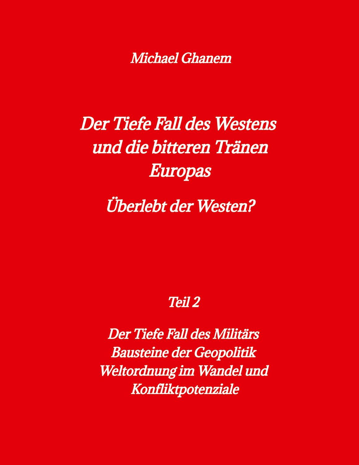 Cover: 9783384011695 | Der tiefe Fall des Westens und die bitteren Tränen Europas | Ghanem