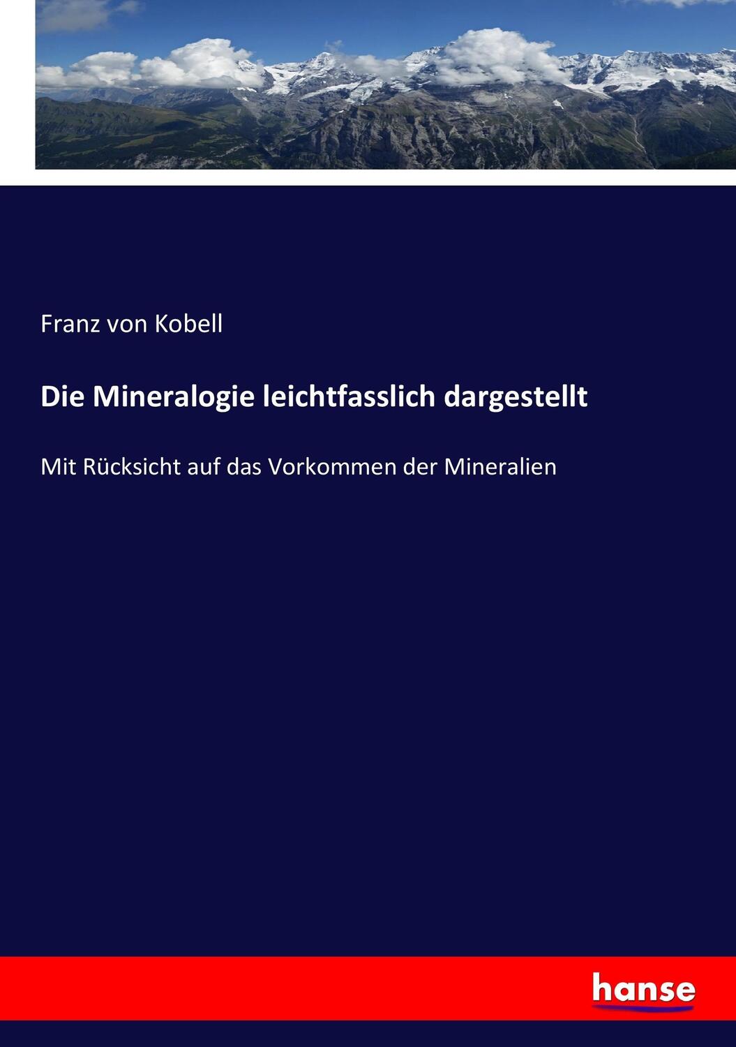 Cover: 9783743652941 | Die Mineralogie leichtfasslich dargestellt | Franz Von Kobell | Buch